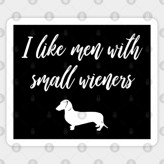 I Like Men with Small Wieners - Funny Dachshund Gift Sticker by millersye